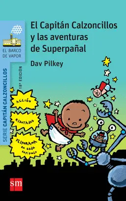 7.EL CAPITÁN CALZONCILLOS Y LAS AVENTURAS DE SUPERPAÑAL