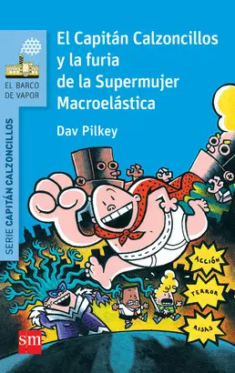 6-BV. EL CAPITÁN CALZONCILLOS Y LA FURIA DE LA SUPERMUJER MACROELÁSTICA.