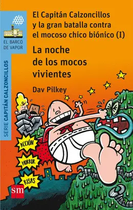 8-LA NOCHE DE LOS MOCOS VIVIENTES. EL CAPITAN CALZONCILLOS Y LA GRAN BATALLA CONTRA EL MOCOSO CHICO BIONICO 1