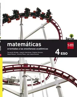 V4 ESO MATEMATICAS ORIENTADAS A LAS ENSEÑANZAS ACADEMICAS. 4 ESO. SAVIA V4 ESO MATEMATICAS ORIENTADAS A LAS ENSEÑANZAS ACADEMICAS. 4 ESO. SAVIA