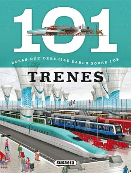 TRENES. 101 COSAS QUE DEBERIAS SABER