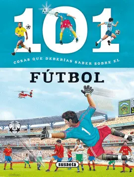 FUTBOL. 101 COSAS QUE DEBERIAS SABER