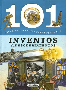 101 COSAS QUE DEBERÍAS SABER SOBRE LOS INVENTOS Y DESCUBRIMIENTOS