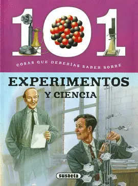 101 COSAS QUE DEBERÍAS SABER SOBRE EXPERIMENTOS Y LA CIENCIA