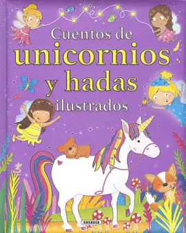 CUENTOS DE UNICORNIOS Y HADAS ILUSTRADOS CUENTOS DE UNICORNIOS Y HADAS ILUSTRADOS