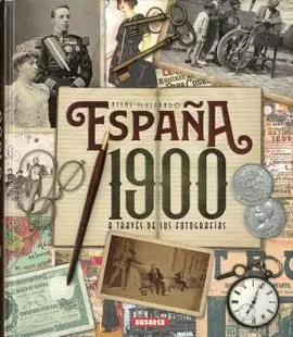 ESPAÑA 1900 A TRAVÉS DE SUS FOTOGRAF­AS