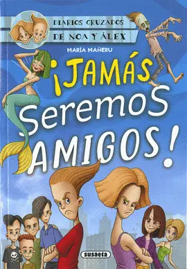 ¡JAMAS SEREMOS AMIGOS! ¡JAMAS SEREMOS AMIGOS!
