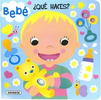 BEBÉ, ¿QUÉ HACES BEBÉ, ¿QUÉ HACES