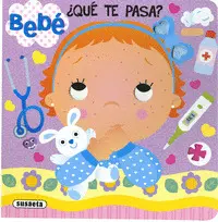 BEBÉ, ¿QUÉ TE PASA BEBÉ, ¿QUÉ TE PASA