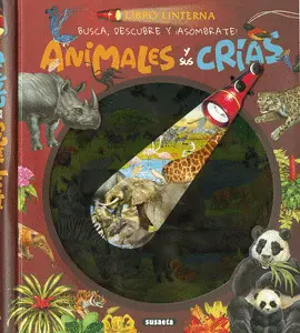 ANIMALES Y SUS CRÍAS. LIBRO LINTERNA ANIMALES Y SUS CRÍAS. LIBRO LINTERNA