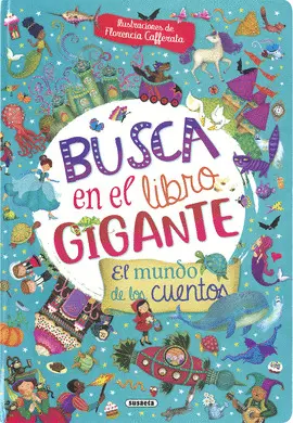 BUSCA EN EL LIBRO GIGANTE. EL MUNDO DE LOS CUENTOS BUSCA EN EL LIBRO GIGANTE. EL MUNDO DE LOS CUENTOS
