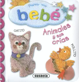 ANIMALES Y SUS CRIAS - PARA MI BEBE