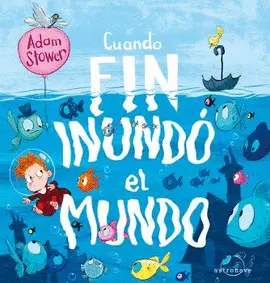 CUANDO FIN INUNDÓ EL MUNDO CUANDO FIN INUNDÓ EL MUNDO