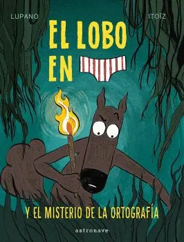 LOBO EN CALZONCILLOS 8, EL. EL MISTERIO DE LA ORTOGRAFIA LOBO EN CALZONCILLOS 8, EL. EL MISTERIO DE LA ORTOGRAFIA