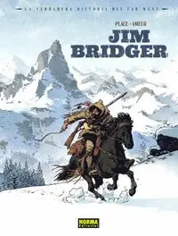 LA VERDADERA HISTORIA DEL FAR WEST: JIM BRIDGER LA VERDADERA HISTORIA DEL FAR WEST: JIM BRIDGER