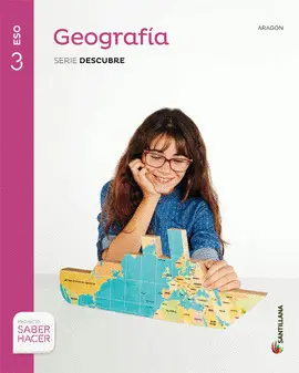 GEOGRAFIA ARAGON SERIE DESCUBRE 3 ESO SABER HACER GEOGRAFIA ARAGON SERIE DESCUBRE 3 ESO SABER HACER