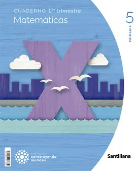 5 1 CUADERNO MATEMATICAS 5 1 TRIM CONSTRUYENDO MUNDOS 5 1 CUADERNO MATEMATICAS 5 1 TRIM CONSTRUYENDO MUNDOS