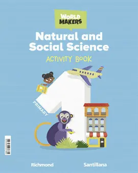 1 NATURAL SOCIAL SCIENCE 1ºEP WB 22 WORLD MAKERS 1 NATURAL SOCIAL SCIENCE 1ºEP WB 22 WORLD MAKERS