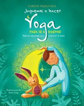 JUGUEMOS A HACER YOGA. PARA IR A DORMIR JUGUEMOS A HACER YOGA. PARA IR A DORMIR