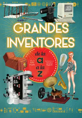 GRANDES INVENTORES DE LA A A LA Z (VVKIDS) GRANDES INVENTORES DE LA A A LA Z (VVKIDS)