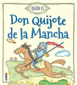 QUIEN ES DON QUIJOTE DE LA MANCHA QUIEN ES DON QUIJOTE DE LA MANCHA
