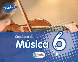 V6 CUADERNO MÚSICA 6 TUTTI