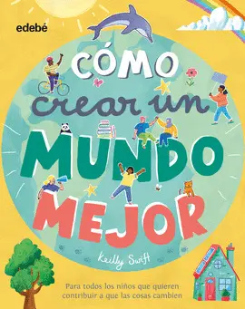 CÓMO CREAR UN MUNDO MEJOR CÓMO CREAR UN MUNDO MEJOR