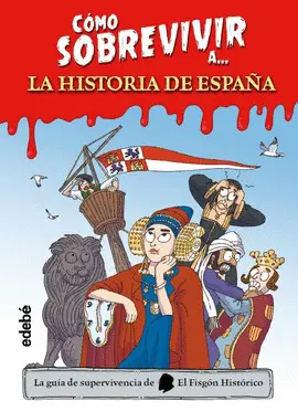 CÓMO SOBREVIVIR A LA HISTORIA DE ESPAÑA
