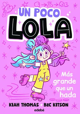 Un Poco Lola. Más Grande que un Hada