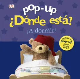 POP-UP. ¿DÓNDE ESTÁ? ¡A DORMIR! POP-UP. ¿DÓNDE ESTÁ? ¡A DORMIR!
