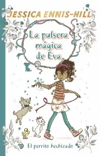 2. PULSERA MÁGICA DE EVA. EL PERRITO HECHIZADO