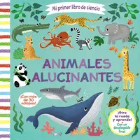 MI PRIMER LIBRO DE CIENCIA. ANIMALES ALUCINANTES MI PRIMER LIBRO DE CIENCIA. ANIMALES ALUCINANTES