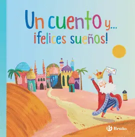 UN CUENTO Y... ¡FELICES SUEÑOS! UN CUENTO Y... ¡FELICES SUEÑOS!