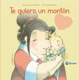 TE QUIERO UN MONTÓN TE QUIERO UN MONTÓN