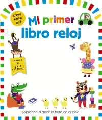 MI PRIMER LIBRO RELOJ MI PRIMER LIBRO RELOJ