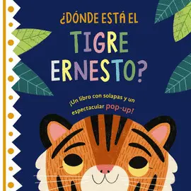 ¿DÓNDE ESTÁ EL TIGRE ERNESTO ¿DÓNDE ESTÁ EL TIGRE ERNESTO