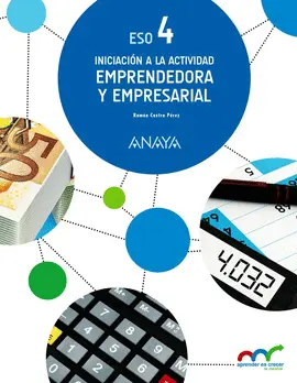 4 ESO INICIACIÓN A LA ACTIVIDAD EMPRENDEDORA Y EMPRESARIAL 4. 4 ESO INICIACIÓN A LA ACTIVIDAD EMPRENDEDORA Y EMPRESARIAL 4.