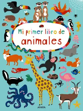 MI PRIMER LIBRO DE ANIMALES MI PRIMER LIBRO DE ANIMALES