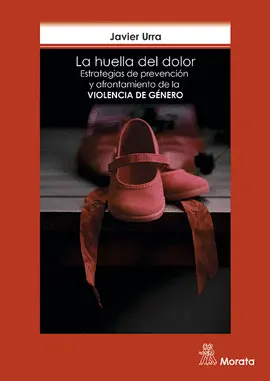 LA HUELLA DEL DOLOR. ESTRATEGIAS DE PREVENCIÓN Y AFRONTAMIENTO DE LA VIOLENCIA DE GÉNERO