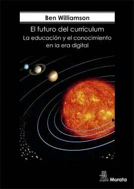 EL FUTURO DEL CURRÍCULUM. LA EDUCACIÓN Y EL CONOCIMIENTO EN LA ERA DIGITAL EL FUTURO DEL CURRÍCULUM. LA EDUCACIÓN Y EL CONOCIMIENTO EN LA ERA DIGITAL
