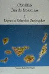 CANARIAS, GUÍA DE ECOSISTEMAS Y ESPACIOS NATURALES PROTEGIDOS