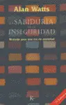 SABIDURIA DE LA INSEGURIDAD, LA