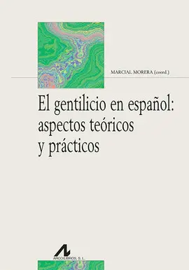 GENTILICIO ESPAÑOL, EL: ASPECTOS TEORICOS Y PRACTICOS