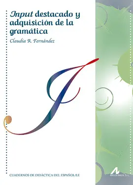 INPUT DESTACADO Y ADQUISICIÓN DE LA GRAMÁTICA INPUT DESTACADO Y ADQUISICIÓN DE LA GRAMÁTICA