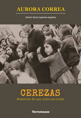 CEREZAS. MEMORIAS DE UNA NIÑA EXILIADA CEREZAS. MEMORIAS DE UNA NIÑA EXILIADA
