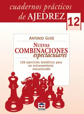 NUEVAS COMBINACIONES ESPECTACULARES CUADERNOS DE AJEDREZ 12