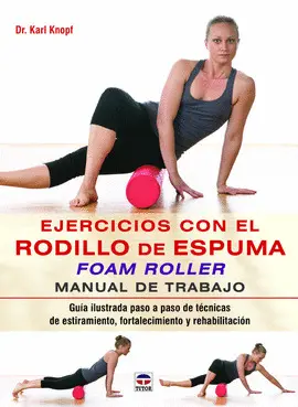 EJERCICIOS CON EL RODILLO DE ESPUMA FOAM ROLLER M.TRABAJO