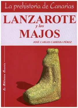 LANZAROTE Y LOS MAJOS. LA PREHISTORIA DE CANARIAS Nº 4