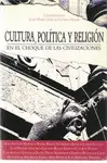 CULTURA, POLÍTICA Y RELIGIÓN EN EL CHOQUE DE LAS CIVILIZACIONES