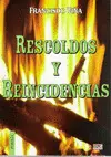 RESCOLDOS Y REINCIDENCIAS
